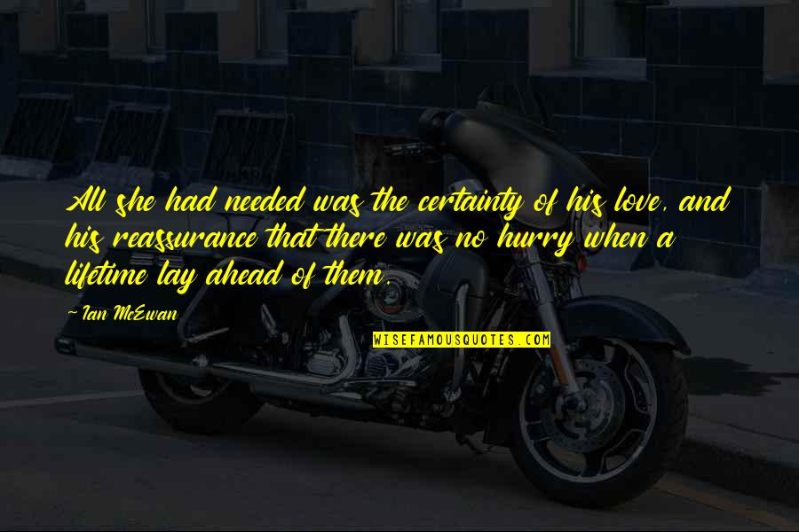 Grubi Ic Igor Quotes By Ian McEwan: All she had needed was the certainty of Grubi Ic Igor Quotes By Ian McEwan: All she had needed was the certainty of