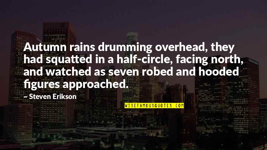 Grubics Quotes By Steven Erikson: Autumn rains drumming overhead, they had squatted in Grubics Quotes By Steven Erikson: Autumn rains drumming overhead, they had squatted in