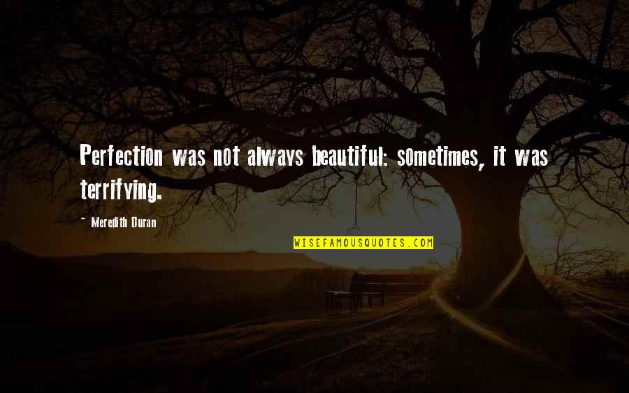 Grubinger Frau Quotes By Meredith Duran: Perfection was not always beautiful: sometimes, it was Grubinger Frau Quotes By Meredith Duran: Perfection was not always beautiful: sometimes, it was