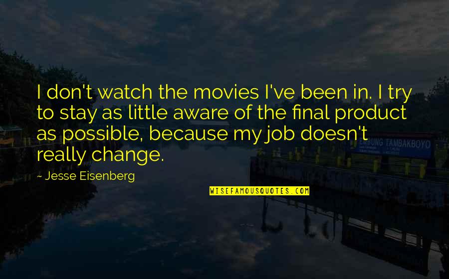 Grubor Painting Quotes By Jesse Eisenberg: I don't watch the movies I've been in.