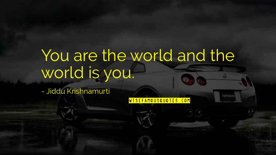 Grudar Quotes By Jiddu Krishnamurti: You are the world and the world is
