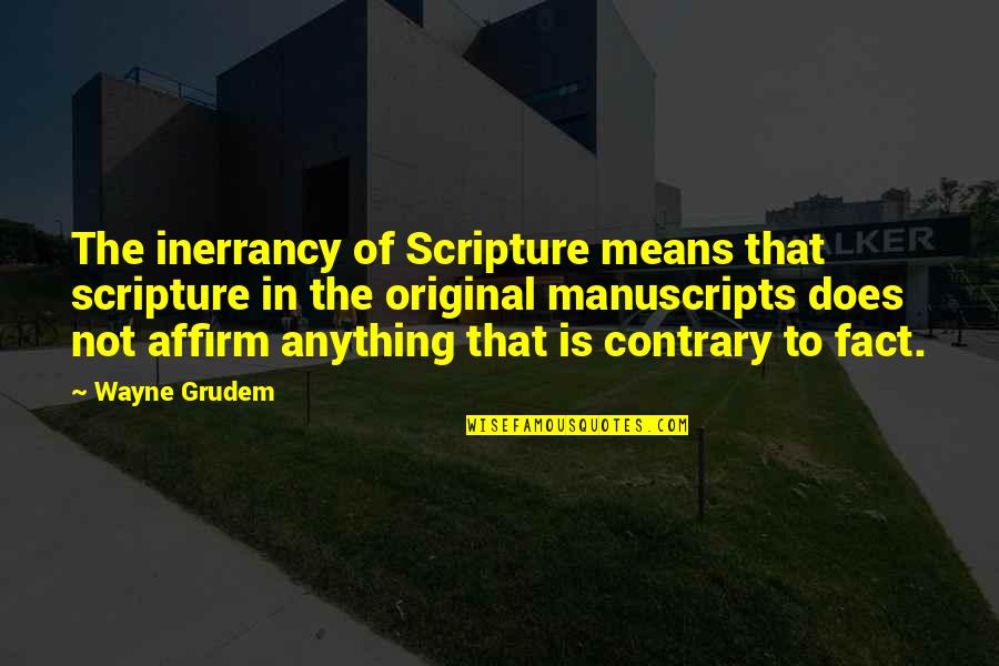 Grudem Wayne Quotes By Wayne Grudem: The inerrancy of Scripture means that scripture in Grudem Wayne Quotes By Wayne Grudem: The inerrancy of Scripture means that scripture in