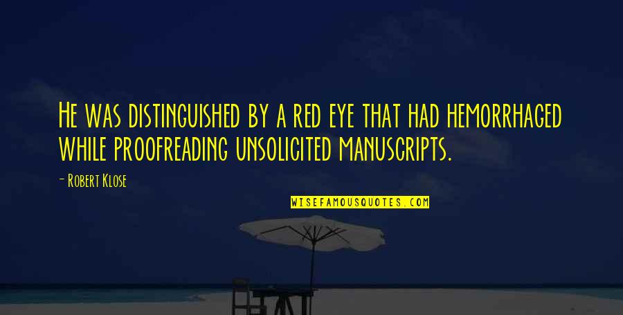 Grudge Holders Quotes By Robert Klose: He was distinguished by a red eye that Grudge Holders Quotes By Robert Klose: He was distinguished by a red eye that