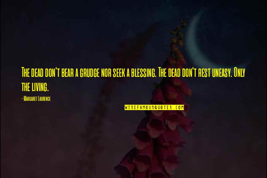 Grudge Quotes By Margaret Laurence: The dead don't bear a grudge nor seek Grudge Quotes By Margaret Laurence: The dead don't bear a grudge nor seek