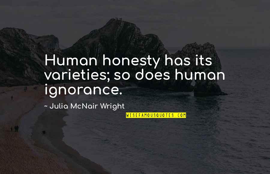 Grudgingly In A Sentence Quotes By Julia McNair Wright: Human honesty has its varieties; so does human