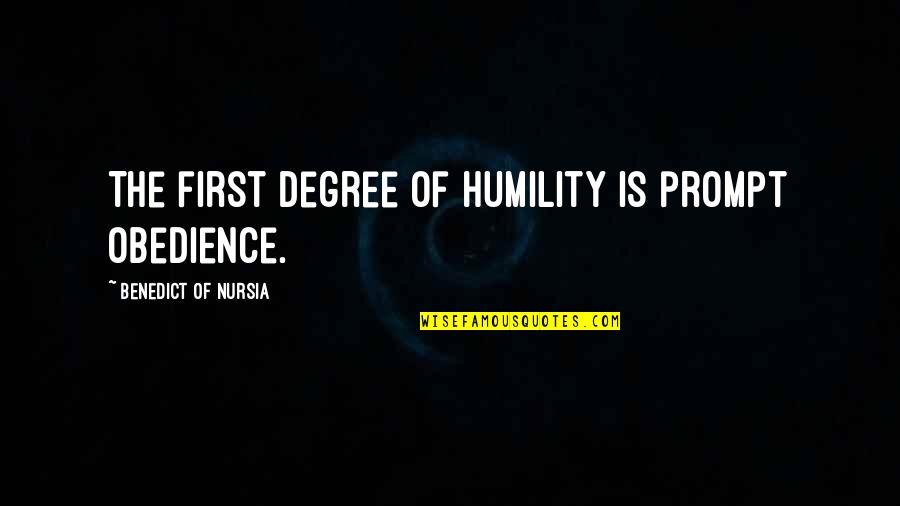 Grudinimasis Quotes By Benedict Of Nursia: The first degree of humility is prompt obedience.