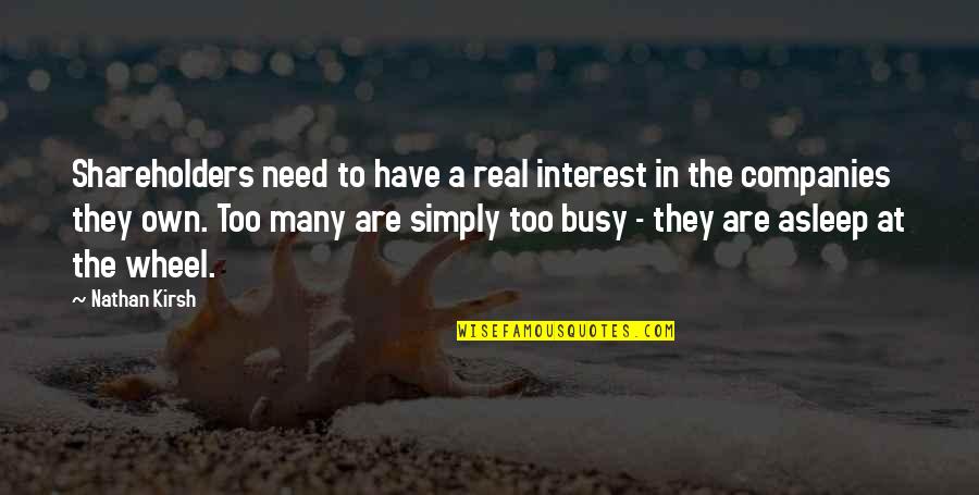 Grudinimasis Quotes By Nathan Kirsh: Shareholders need to have a real interest in