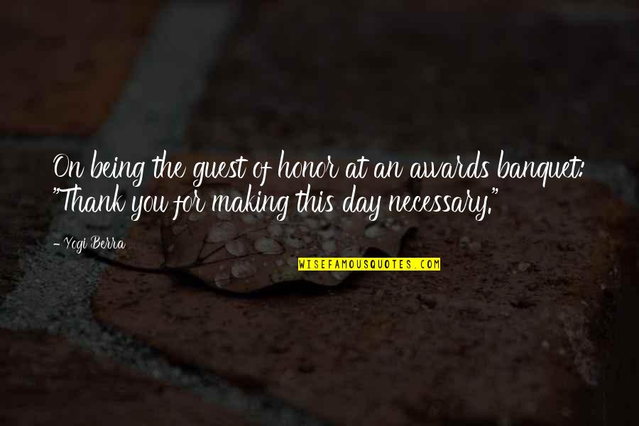 Grudinimasis Quotes By Yogi Berra: On being the guest of honor at an