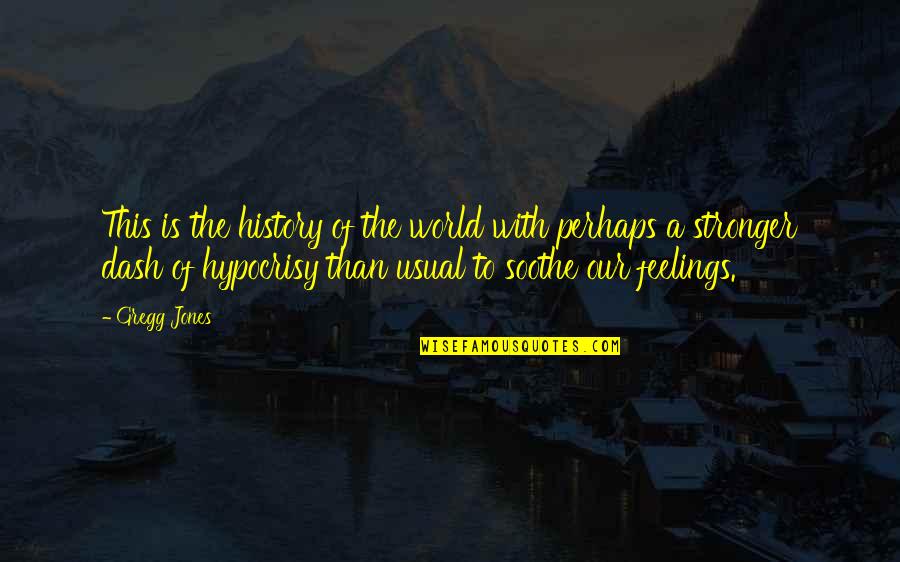 Gruensee Quotes By Gregg Jones: This is the history of the world with