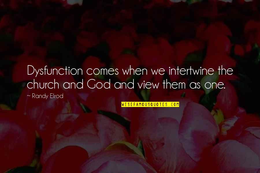 Gruesa Polla Quotes By Randy Elrod: Dysfunction comes when we intertwine the church and