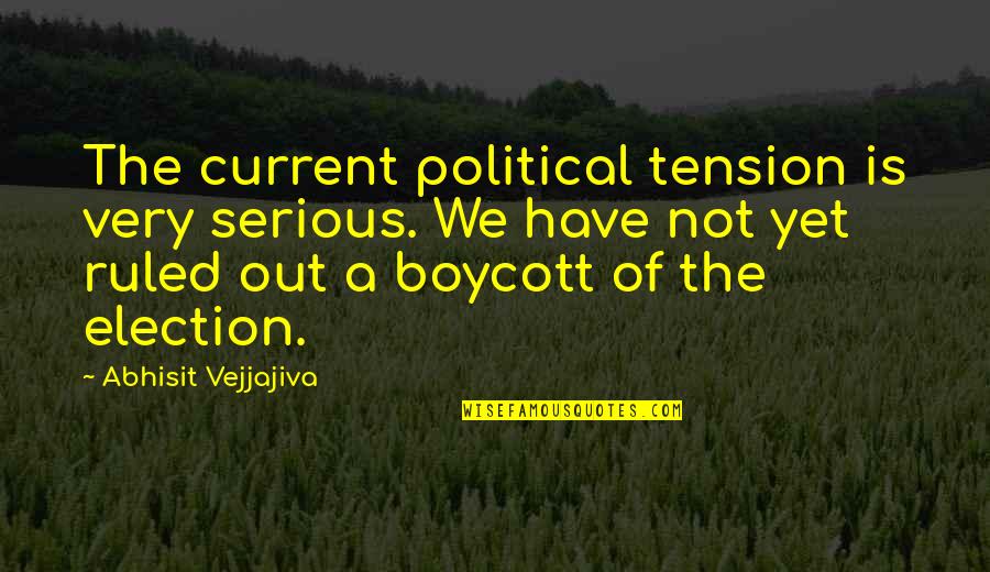 Gruesome Shakespeare Quotes By Abhisit Vejjajiva: The current political tension is very serious. We