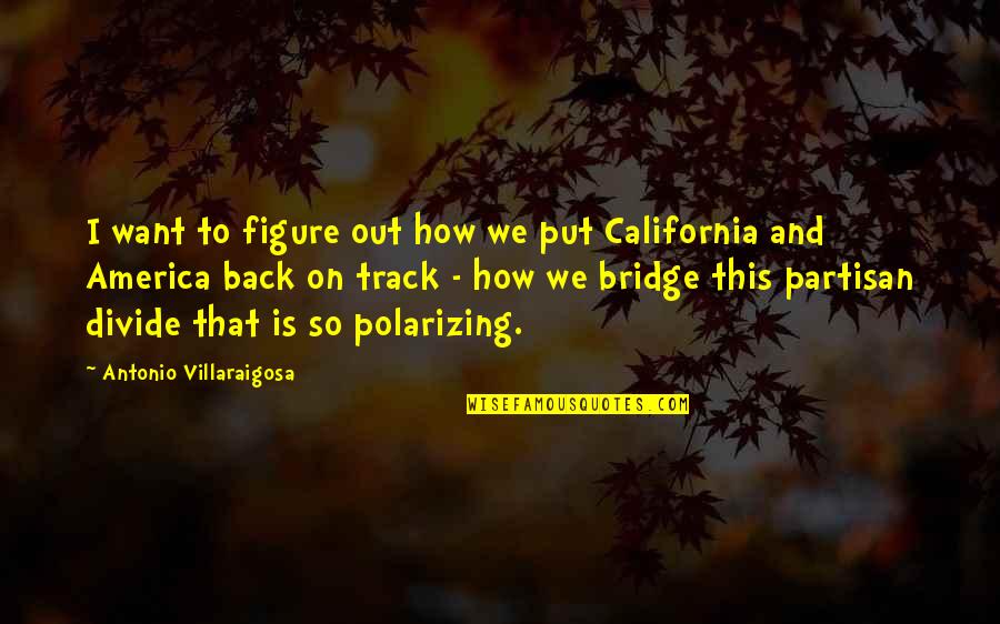 Gruesomely Quotes By Antonio Villaraigosa: I want to figure out how we put Gruesomely Quotes By Antonio Villaraigosa: I want to figure out how we put