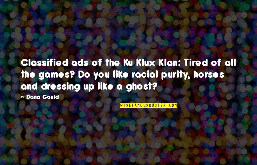 Gruffalo Quotes By Dana Gould: Classified ads of the Ku Klux Klan: Tired