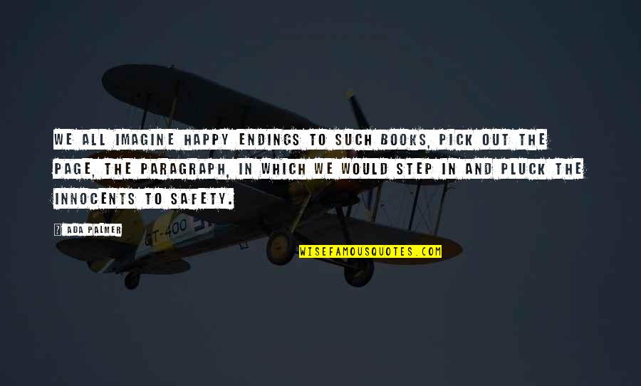 Gruffly Voice Quotes By Ada Palmer: We all imagine happy endings to such books,