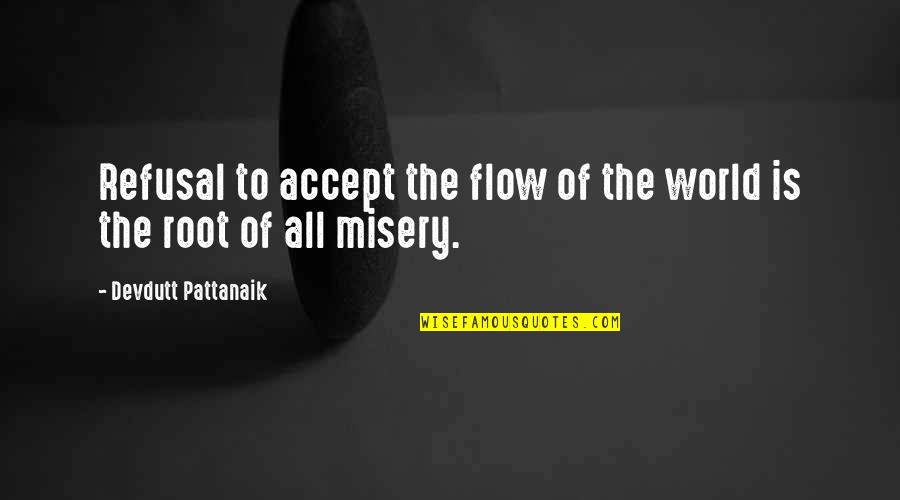 Grugan Motors Quotes By Devdutt Pattanaik: Refusal to accept the flow of the world Grugan Motors Quotes By Devdutt Pattanaik: Refusal to accept the flow of the world