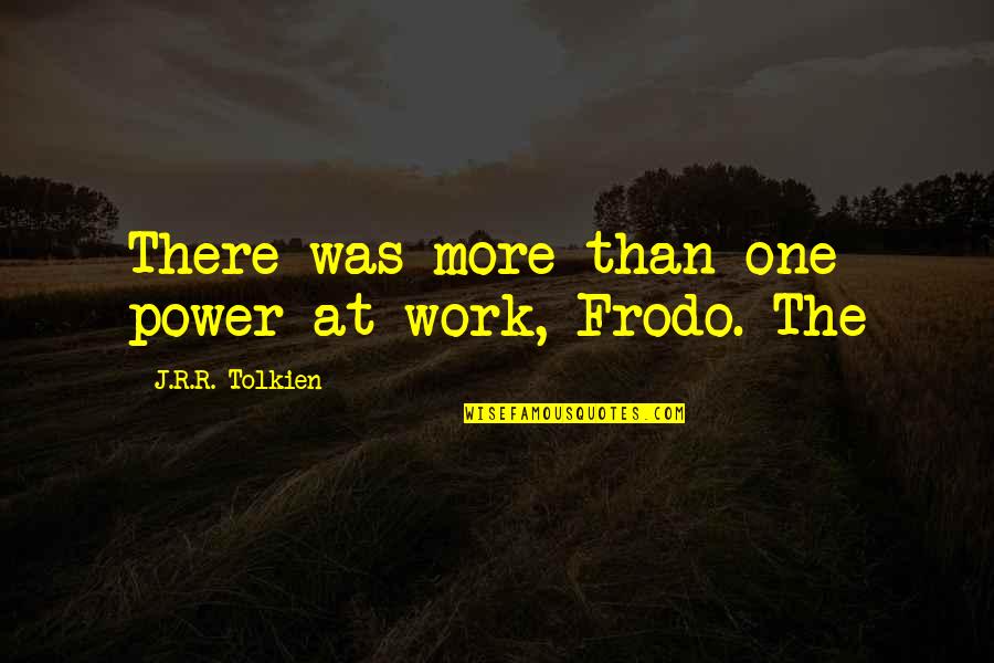 Gruhapravesam Invitation Quotes By J.R.R. Tolkien: There was more than one power at work, Gruhapravesam Invitation Quotes By J.R.R. Tolkien: There was more than one power at work,