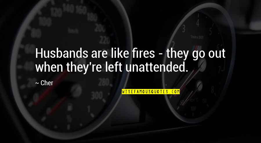 Grumbacher Academy Quotes By Cher: Husbands are like fires - they go out