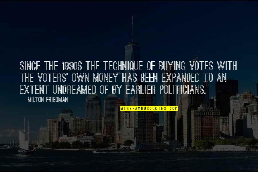 Grumble Synonym Quotes By Milton Friedman: Since the 1930s the technique of buying votes