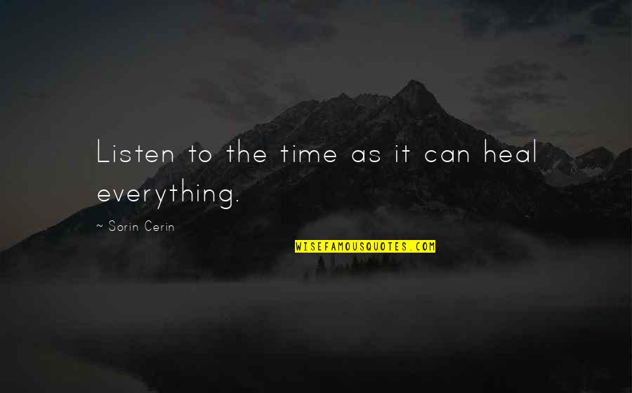 Grumbled Antonym Quotes By Sorin Cerin: Listen to the time as it can heal Grumbled Antonym Quotes By Sorin Cerin: Listen to the time as it can heal