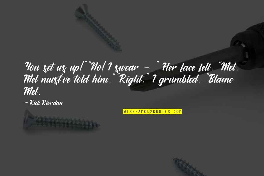 Grumbled Quotes By Rick Riordan: You set us up!""No! I swear - " Grumbled Quotes By Rick Riordan: You set us up!""No! I swear - "
