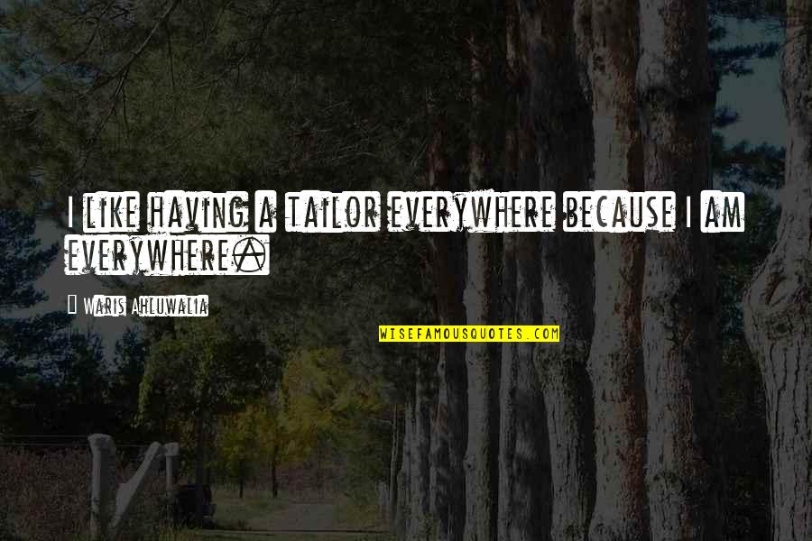 Grumbled Synonyms Quotes By Waris Ahluwalia: I like having a tailor everywhere because I Grumbled Synonyms Quotes By Waris Ahluwalia: I like having a tailor everywhere because I