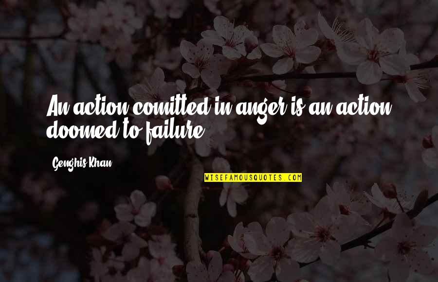 Grumbling Quotes By Genghis Khan: An action comitted in anger is an action