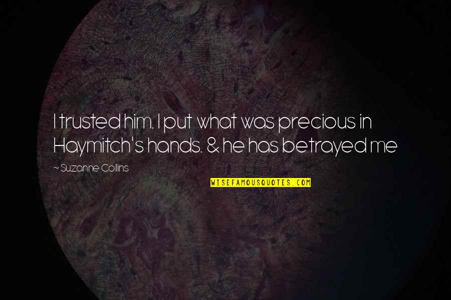 Grumio Taming Quotes By Suzanne Collins: I trusted him. I put what was precious