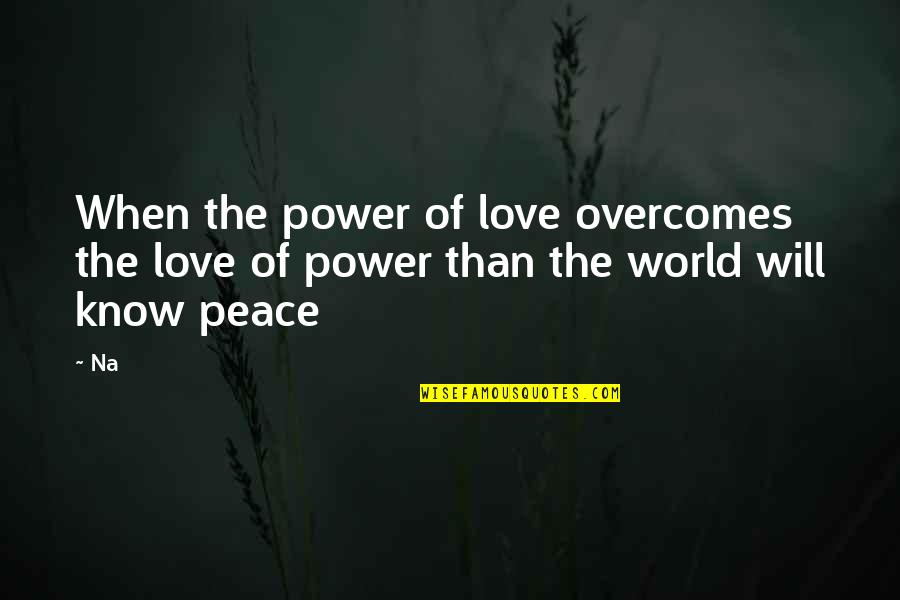 Grumman Quotes By Na: When the power of love overcomes the love