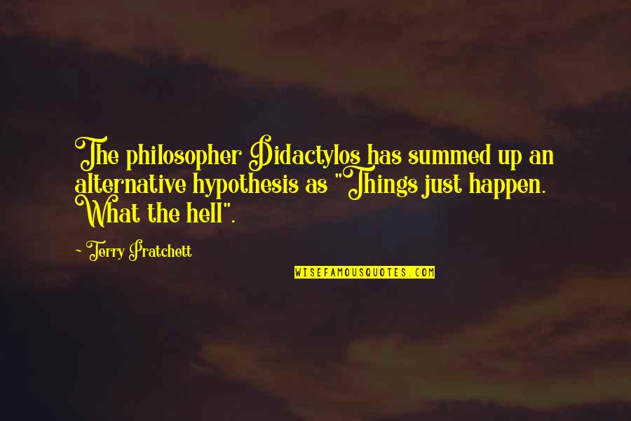 Grumpiest Quotes By Terry Pratchett: The philosopher Didactylos has summed up an alternative