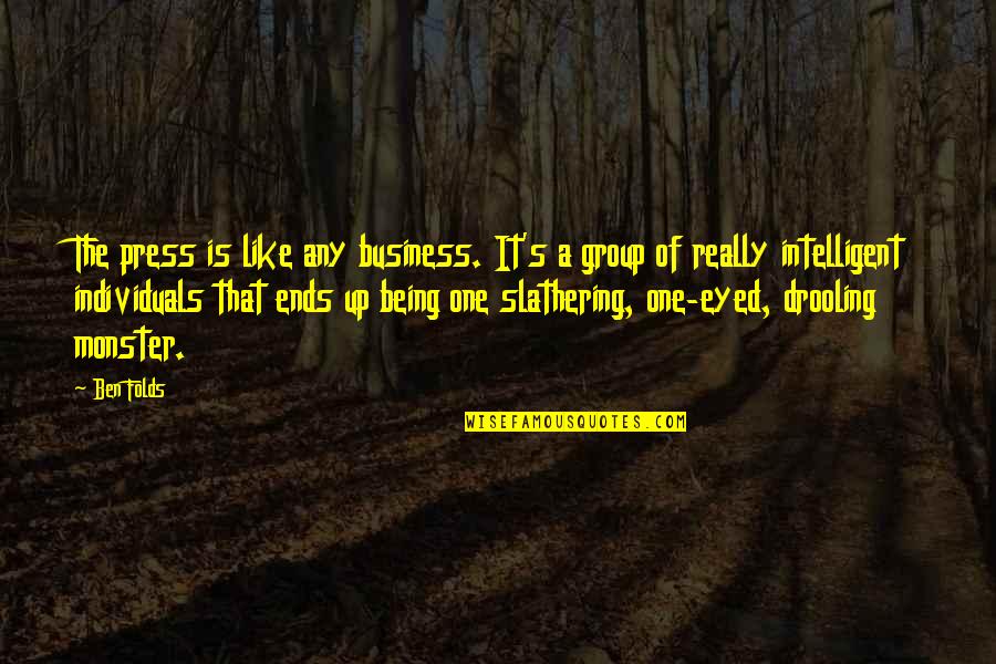 Grumpiness Quotes By Ben Folds: The press is like any business. It's a