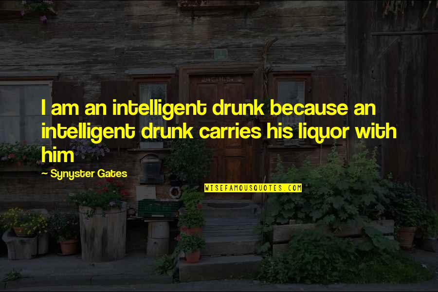Grumpiness Quotes By Synyster Gates: I am an intelligent drunk because an intelligent