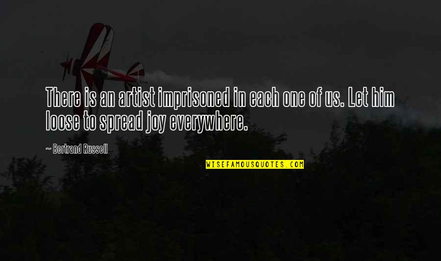 Grumpkins And Snarks Quote Quotes By Bertrand Russell: There is an artist imprisoned in each one Grumpkins And Snarks Quote Quotes By Bertrand Russell: There is an artist imprisoned in each one