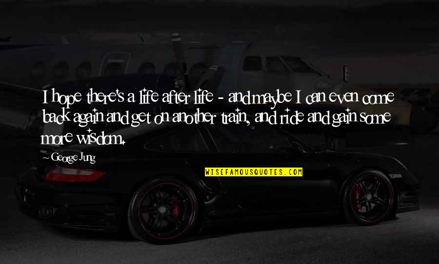 Grumpus Reaction Quotes By George Jung: I hope there's a life after life -