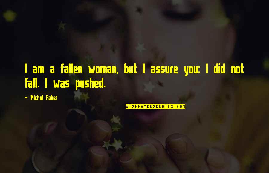 Grumpus Reaction Quotes By Michel Faber: I am a fallen woman, but I assure