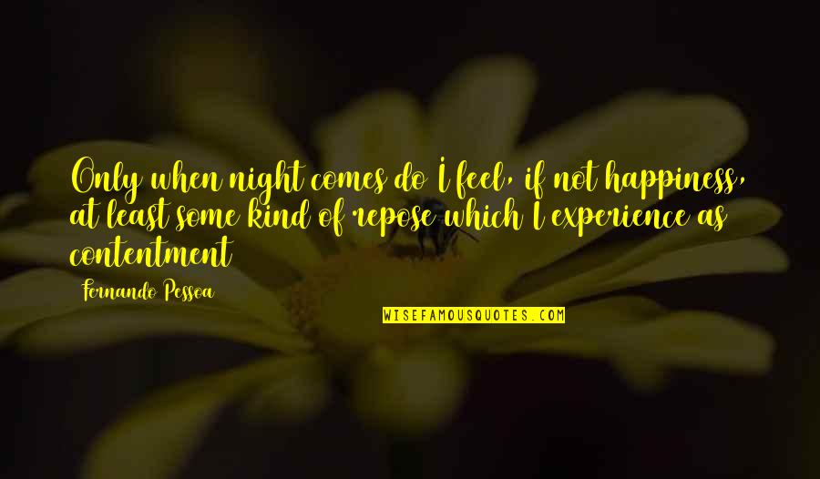 Grumpy Care Bear Quotes By Fernando Pessoa: Only when night comes do I feel, if