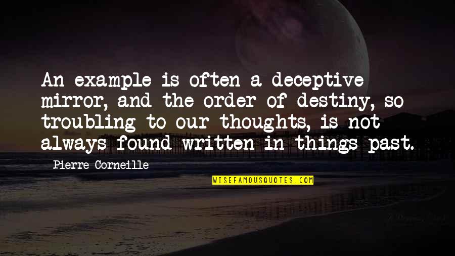 Grumpy People Quotes By Pierre Corneille: An example is often a deceptive mirror, and Grumpy People Quotes By Pierre Corneille: An example is often a deceptive mirror, and