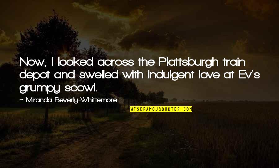 Grumpy Quotes By Miranda Beverly-Whittemore: Now, I looked across the Plattsburgh train depot
