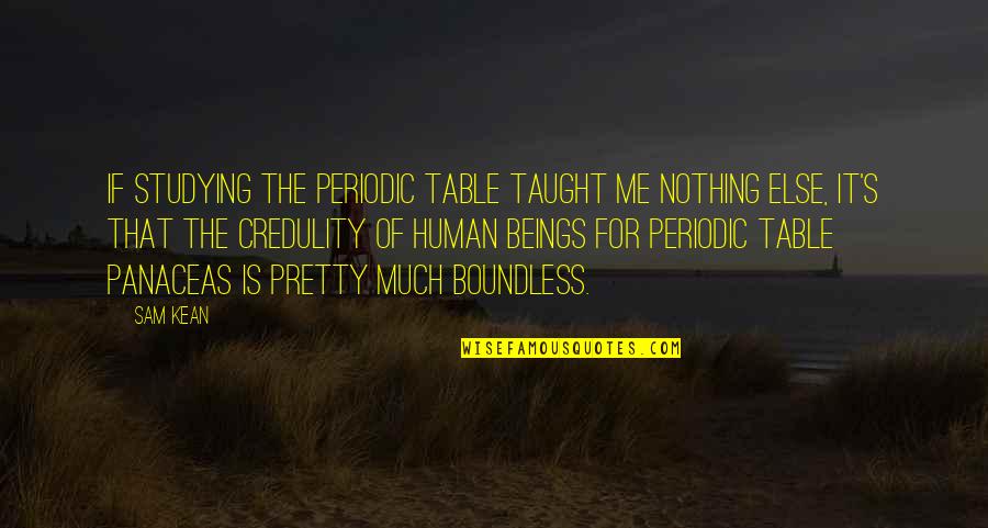 Grunberg Management Quotes By Sam Kean: If studying the periodic table taught me nothing Grunberg Management Quotes By Sam Kean: If studying the periodic table taught me nothing
