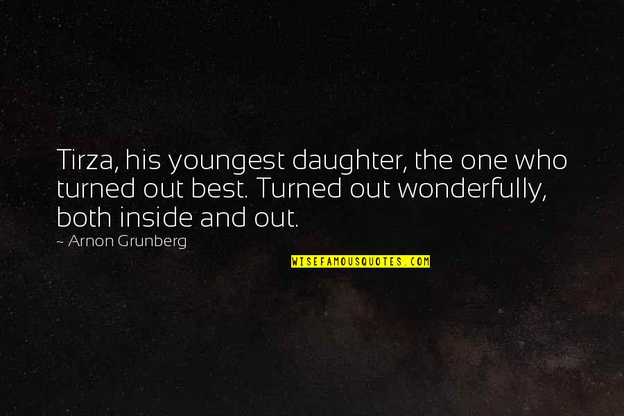 Grunberg Quotes By Arnon Grunberg: Tirza, his youngest daughter, the one who turned