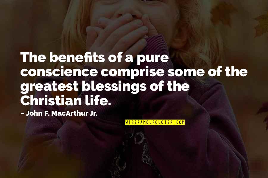 Grunberg Quotes By John F. MacArthur Jr.: The benefits of a pure conscience comprise some