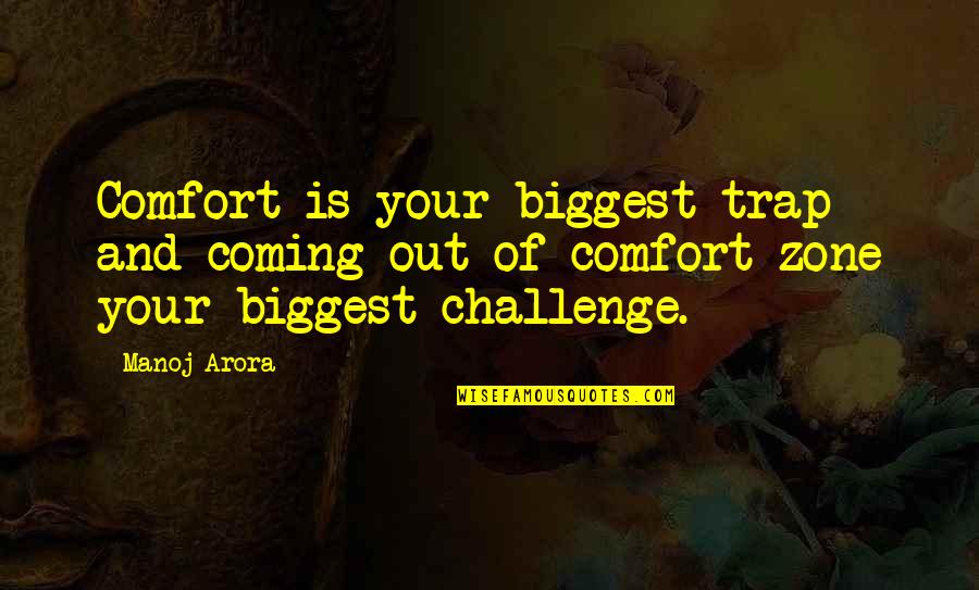 Grunberg Quotes By Manoj Arora: Comfort is your biggest trap and coming out