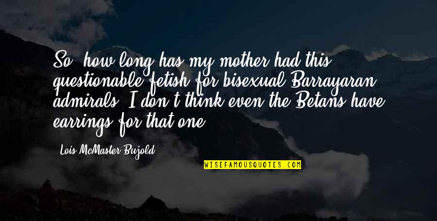 Grundeinkommen Modelle Quotes By Lois McMaster Bujold: So, how long has my mother had this Grundeinkommen Modelle Quotes By Lois McMaster Bujold: So, how long has my mother had this