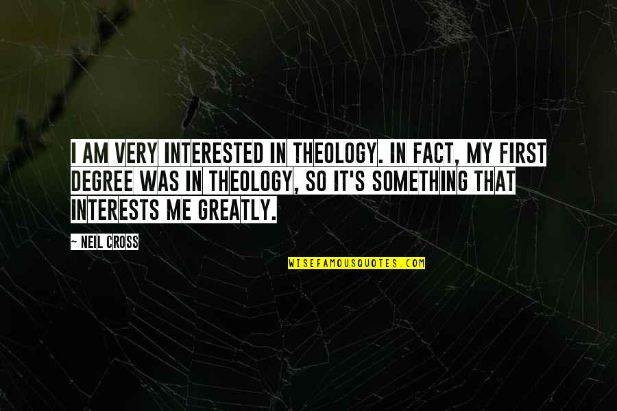 Grundeinkommen Modelle Quotes By Neil Cross: I am very interested in theology. In fact,