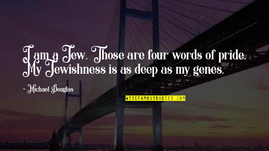 Grunder Landscaping Quotes By Michael Douglas: I am a Jew. Those are four words