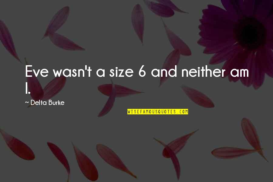 Grundig Radio Quotes By Delta Burke: Eve wasn't a size 6 and neither am Grundig Radio Quotes By Delta Burke: Eve wasn't a size 6 and neither am