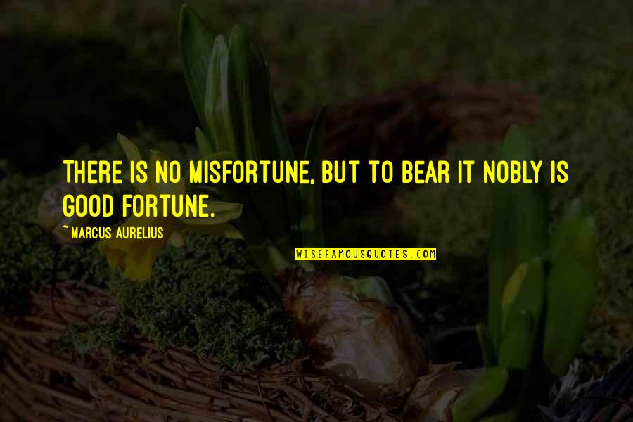 Grundig Radio Quotes By Marcus Aurelius: There is no misfortune, but to bear it Grundig Radio Quotes By Marcus Aurelius: There is no misfortune, but to bear it