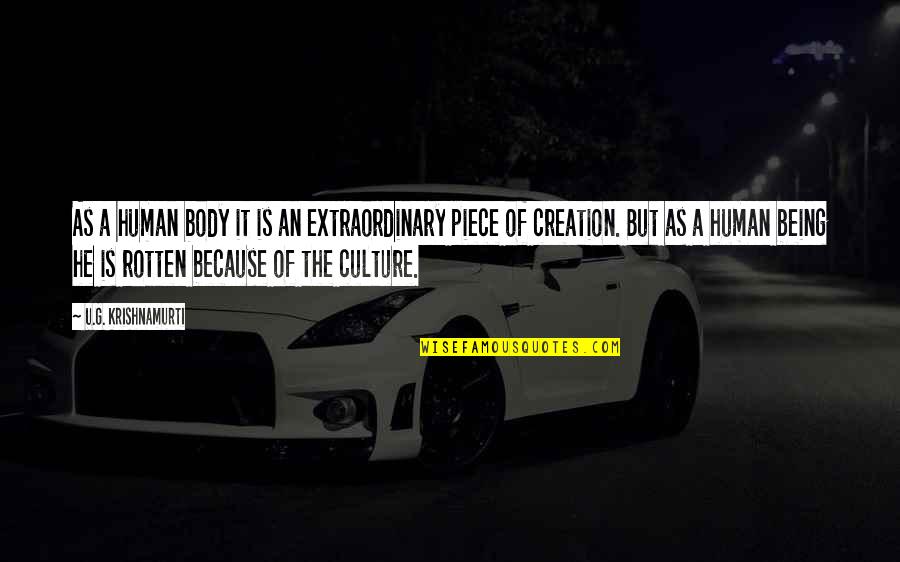 Grundman Motors Quotes By U.G. Krishnamurti: As a human body it is an extraordinary