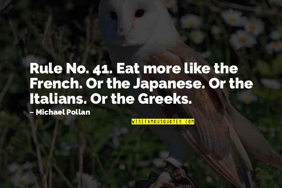 Grunds Tzlich Jelent Se Quotes By Michael Pollan: Rule No. 41. Eat more like the French. Grunds Tzlich Jelent Se Quotes By Michael Pollan: Rule No. 41. Eat more like the French.