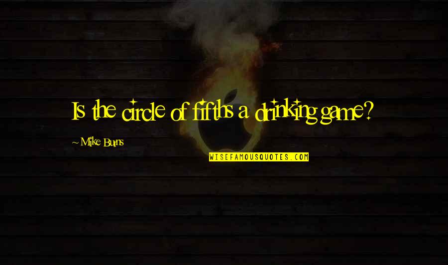 Grundschule Linz Quotes By Mike Burns: Is the circle of fifths a drinking game? Grundschule Linz Quotes By Mike Burns: Is the circle of fifths a drinking game?