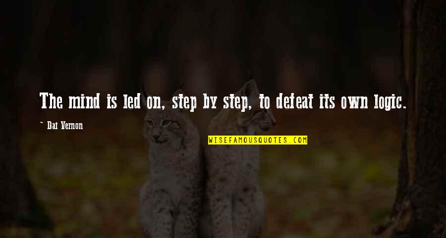 Grundwortschatz Quotes By Dai Vernon: The mind is led on, step by step,